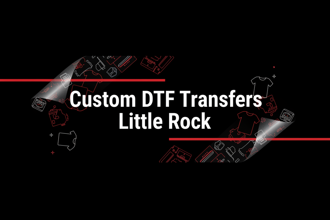 Custom DTF Transfers Little Rock | Fast Arkansas Printing