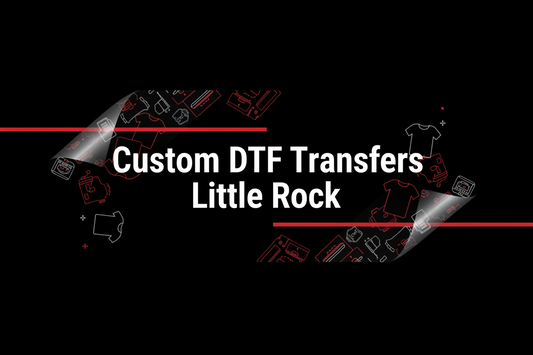 Custom DTF Transfers Little Rock | Fast Arkansas Printing